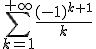 \sum_{k=1}^{+ \infty} \frac{(-1)^{k+1}}{k}